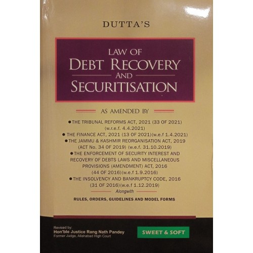 Dutta’s Law Of Debt Recovery and Securitisation by Justice Rang Nath Pandey, Sweet & Soft Publication